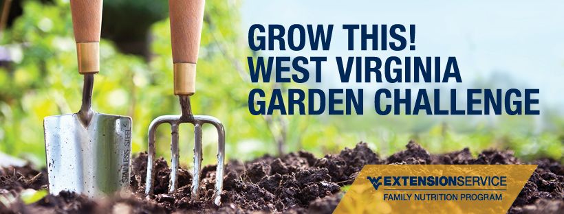 Grow This! West Virginia Garden Challenge by the West Virginia University Extension Service Family Nutrition Program.